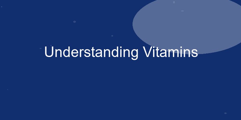Understanding Vitamins and Supplements